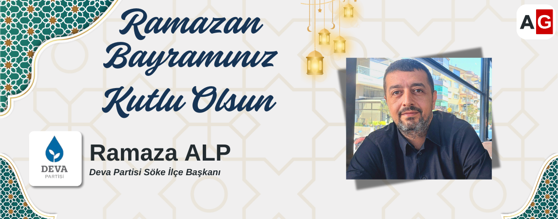 DEVA Partisi Söke İlçe Başkanı Ramazan Alp’in Ramazan Bayramı Mesajı