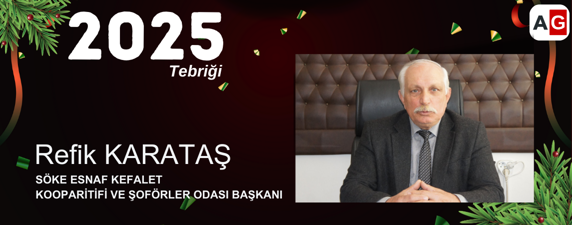 Söke Esnaf Kefalet Kooperatifi ve Şoförler Odası Başkanı REFİK KARATAŞ Yeni Yıl Kutlama Mesajı