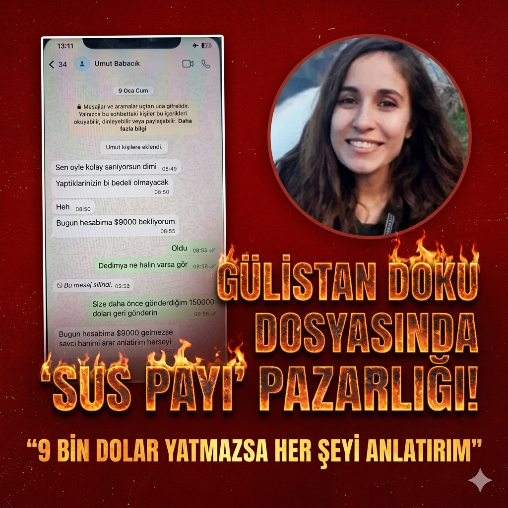 GÜLİSTAN DOKU DOSYASINDA 'SUS PAYI' PAZARLIĞI: 