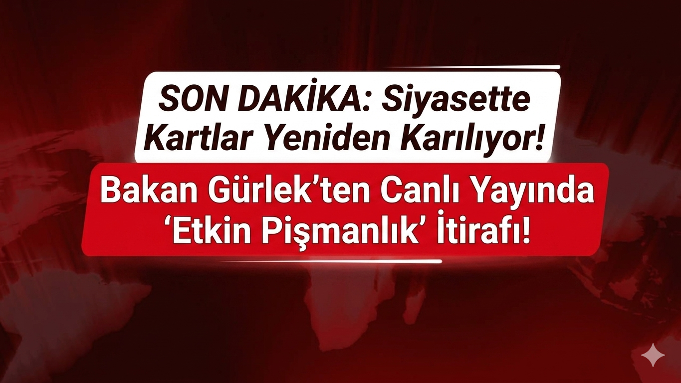 SON DAKİKA: Siyasette Kartlar Yeniden Karılıyor! Bakan Gürlek’ten Canlı Yayında 'Etkin Pişmanlık' İtirafı!
