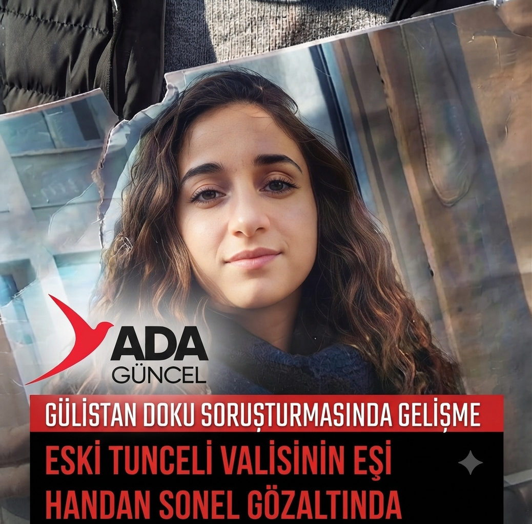 Gülistan Doku Soruşturmasında Kritik Eşik: Eski Valinin Eşi ve 15 Kişi Gözaltında