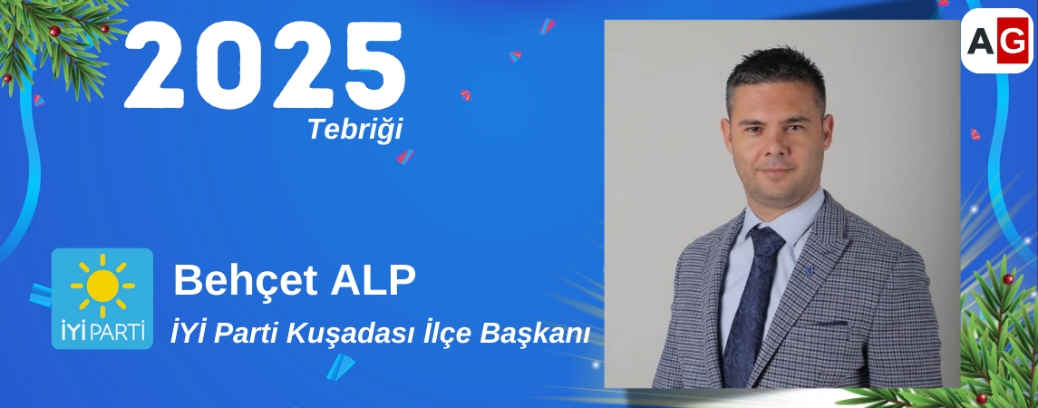 İYİ Parti Kuşadası İlçe Başkanı BEHÇET ALP Yeni Yılı Kutlama Mesajı