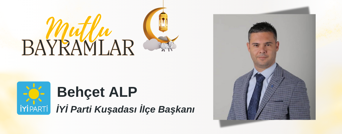 KURBAN BAYRAMI MESAJI Behçet ALP İYİ Parti Kuşadası İlçe Başkanı