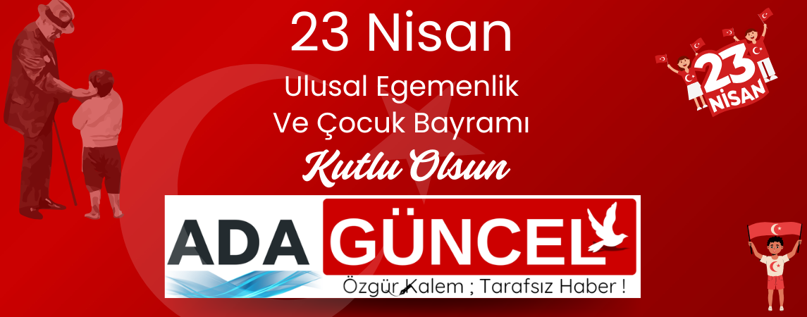 23 Nisan Ulusal Egemenlik Ve Çocuk Bayramı Kutlu Olsun