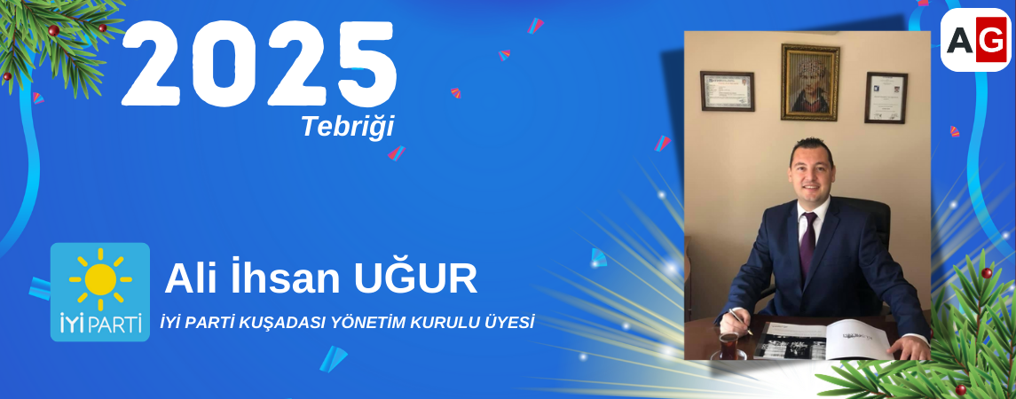 İYİ Parti Kuşadası Yönetim Kurulu Üyesi ALİ İHSAN UĞUR Yeni Yılı Kutlama Mesajı