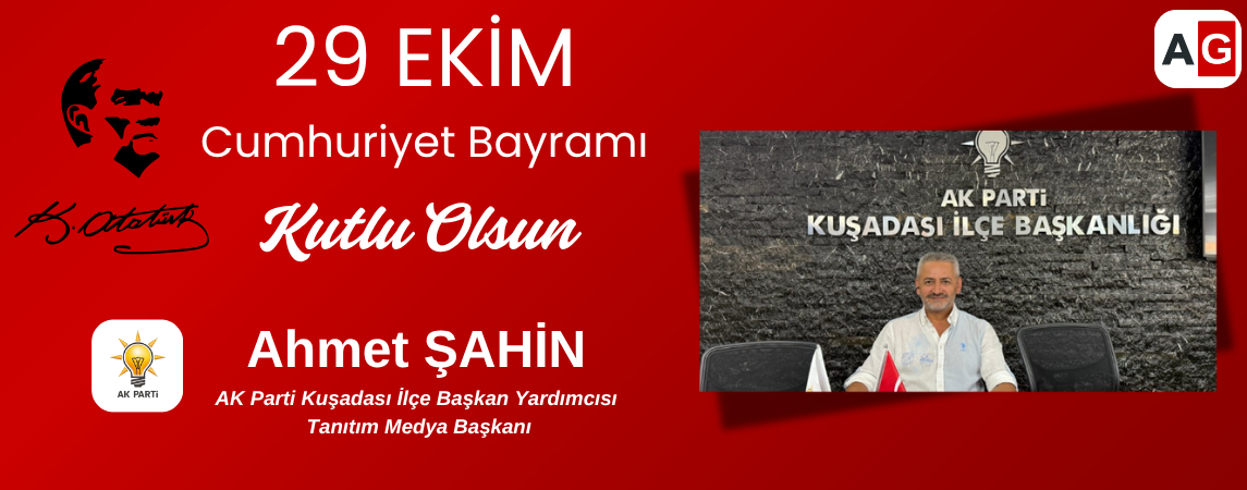 AK Parti Kuşadası İlçe Başkan Yardımcısı Ahmet Şahin’den 29 Ekim KUTLAMA MESAJI