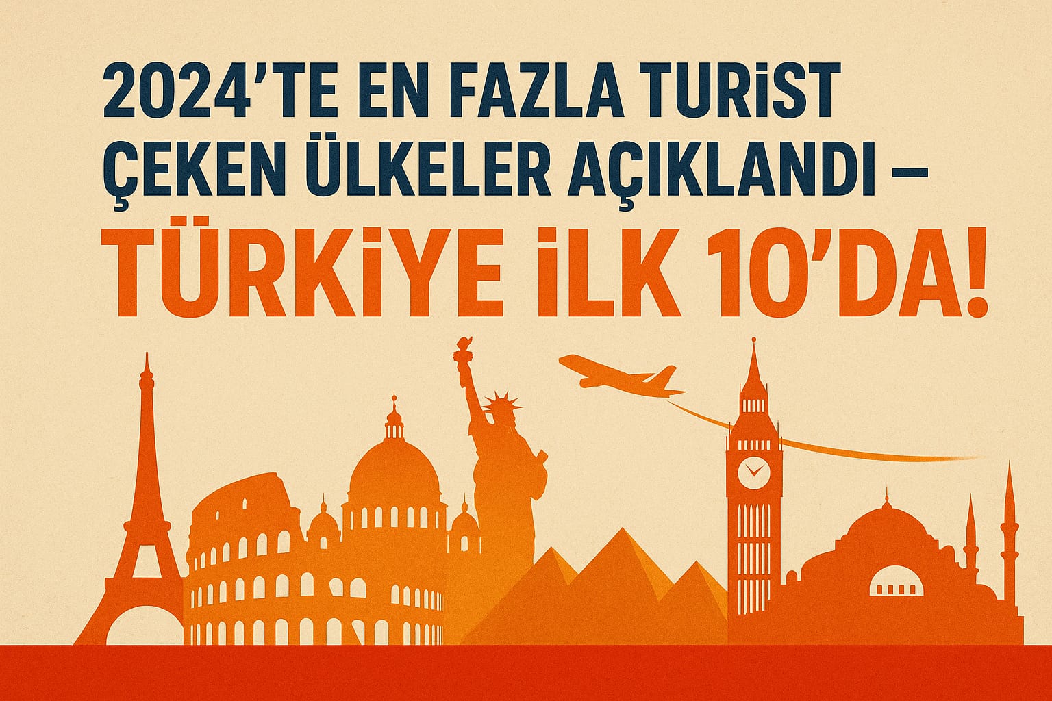 2024’te En Fazla Turist Çeken Ülkeler Açıklandı – Türkiye İlk 10’da!