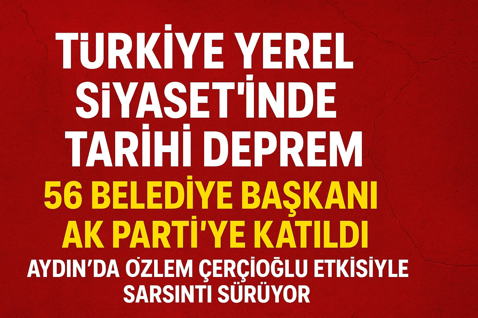 “Türkiye Yerel Siyasetinde Tarihi Deprem: 56 Belediye Başkanı AK Parti’ye Katıldı – Aydın’da Özlem Çerçioğlu Etkisiyle Sarsıntı Sürüyor”