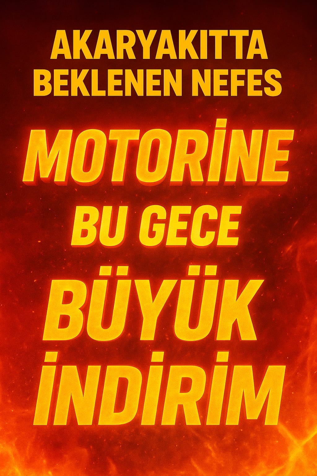 AKARYAKITTA BEKLENEN NEFES: MOTORİNE BU GECE BÜYÜK İNDİRİM