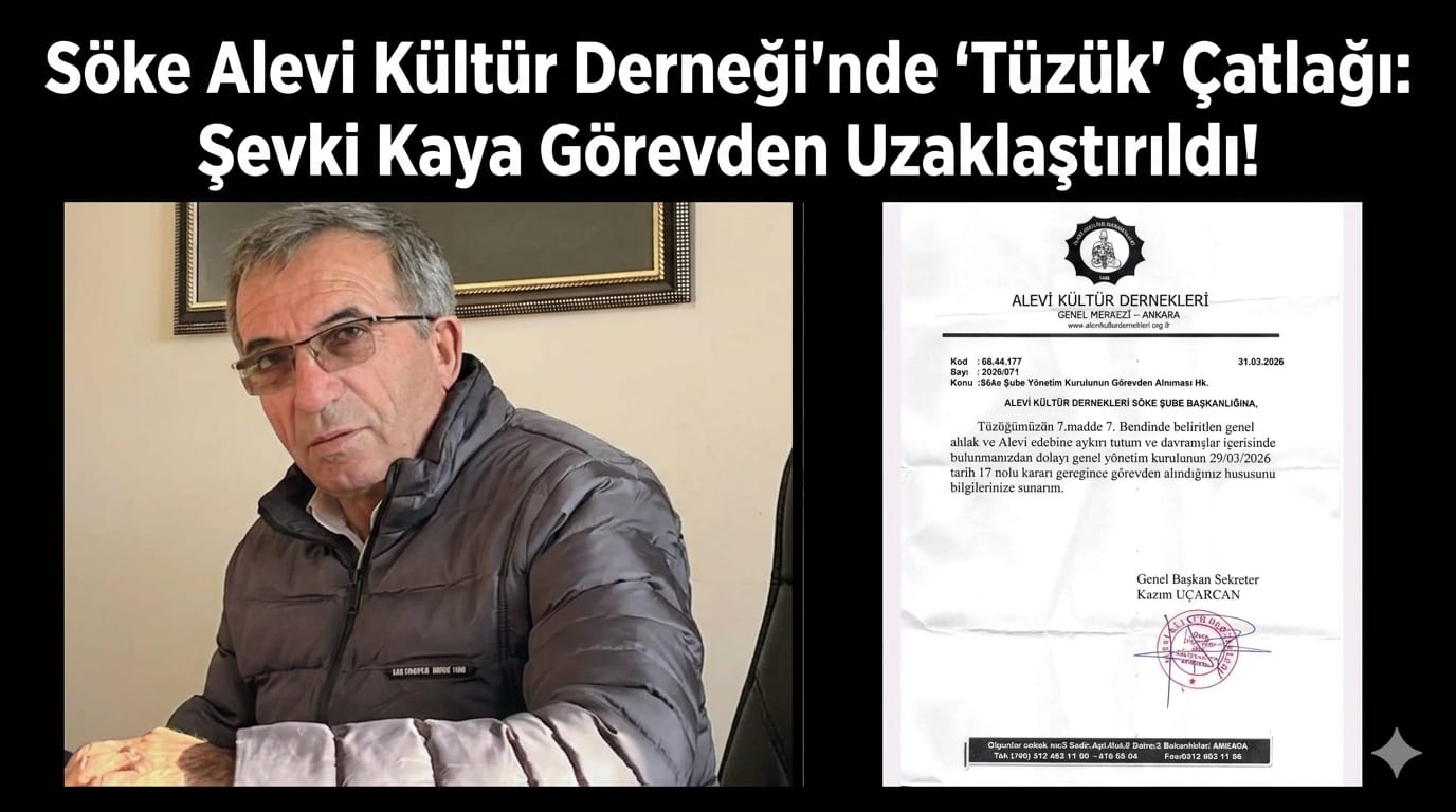 Söke Alevi Kültür Derneği’nde 'Tüzük' Çatlağı: Şevki Kaya Görevden Uzaklaştırıldı!
