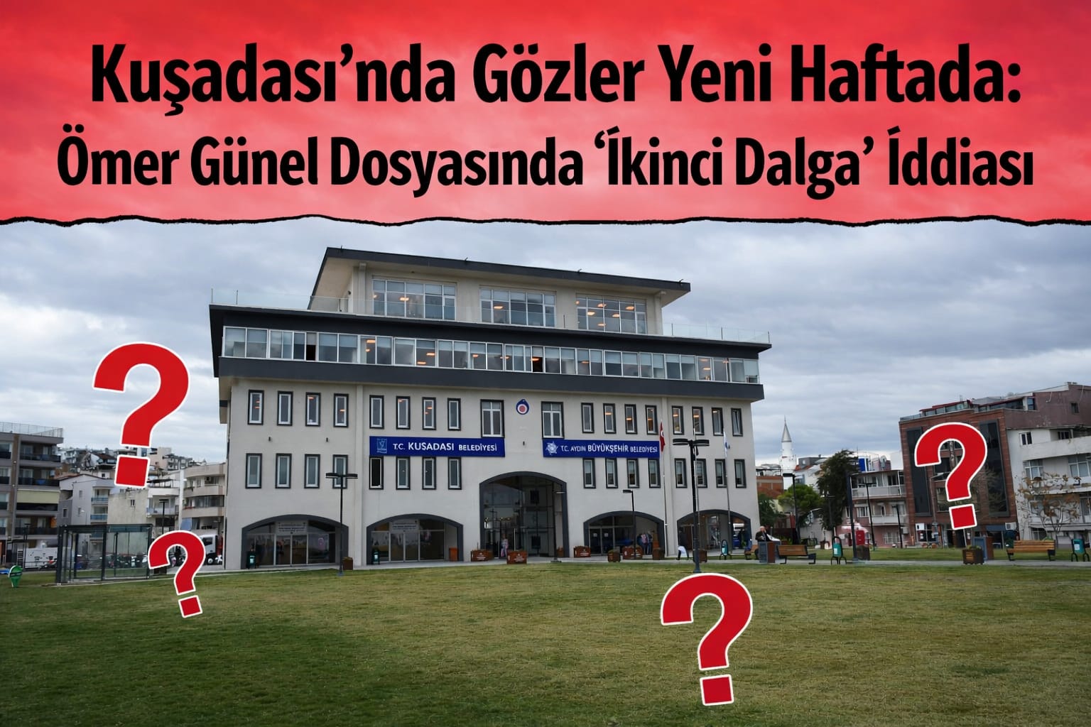 Kuşadası'nda Gözler Yeni Haftada: Ömer Günel Dosyasında 