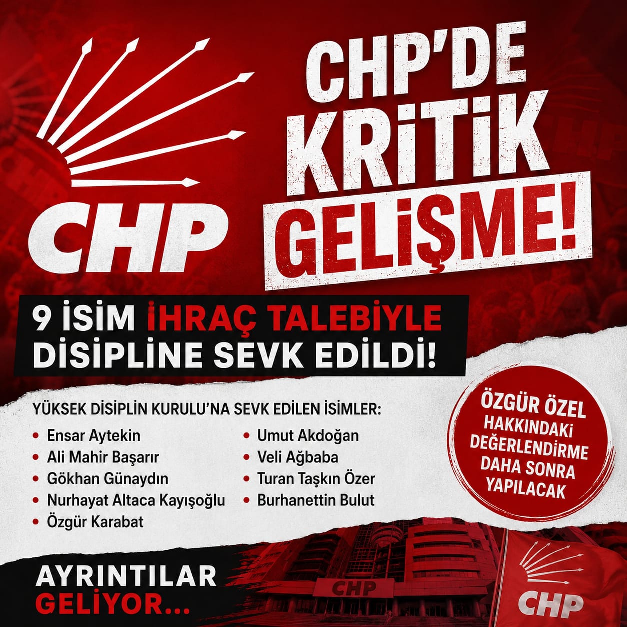 CHP'DE KRİTİK GELİŞME: 9 İSİM İHRAÇ TALEBİYLE DİSİPLİNE SEVK EDİLDİ