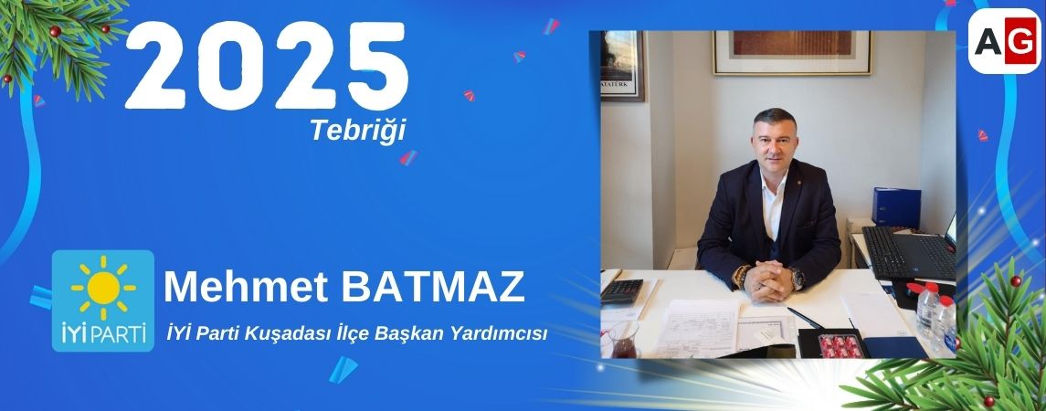 İYİ Parti Kuşadası İlçe Başkan Yardımcısı MEHMET BATMAZ Yeni Yılı Kutlama Mesajı
