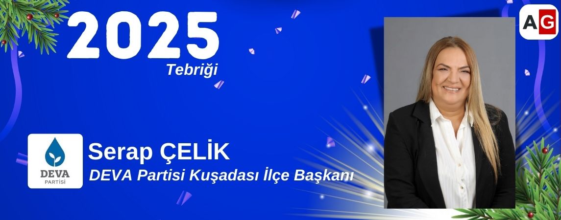 DEVA Partisi Kuşadası İlçe Başkanı SERAP ÇELİK Yeni Yılı Kutlama Mesajı