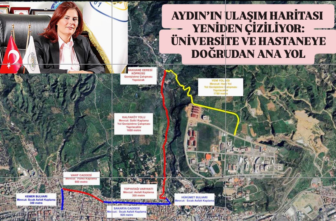 AYDIN’IN ULAŞIM HARİTASI YENİDEN ÇİZİLİYOR: ÜNİVERSİTE VE HASTANEYE DOĞRUDAN ANA YOL