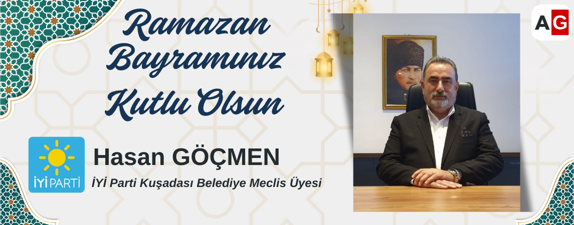 İYİ Parti Kuşadası Meclis Üyesi Hasan Göçmen’den Ramazan Bayramı Mesajı