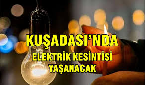 13 Nisan’da Kuşadası Karanlığa Bürünecek! Tüm İlçede Geniş Çaplı Elektrik Kesintisi