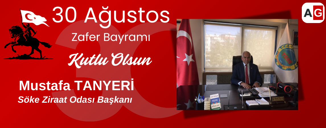 Söke Ziraat Odası Başkanı Mustafa Tanyeri,  30 AĞUSTOS KUTLAMA MESAJI