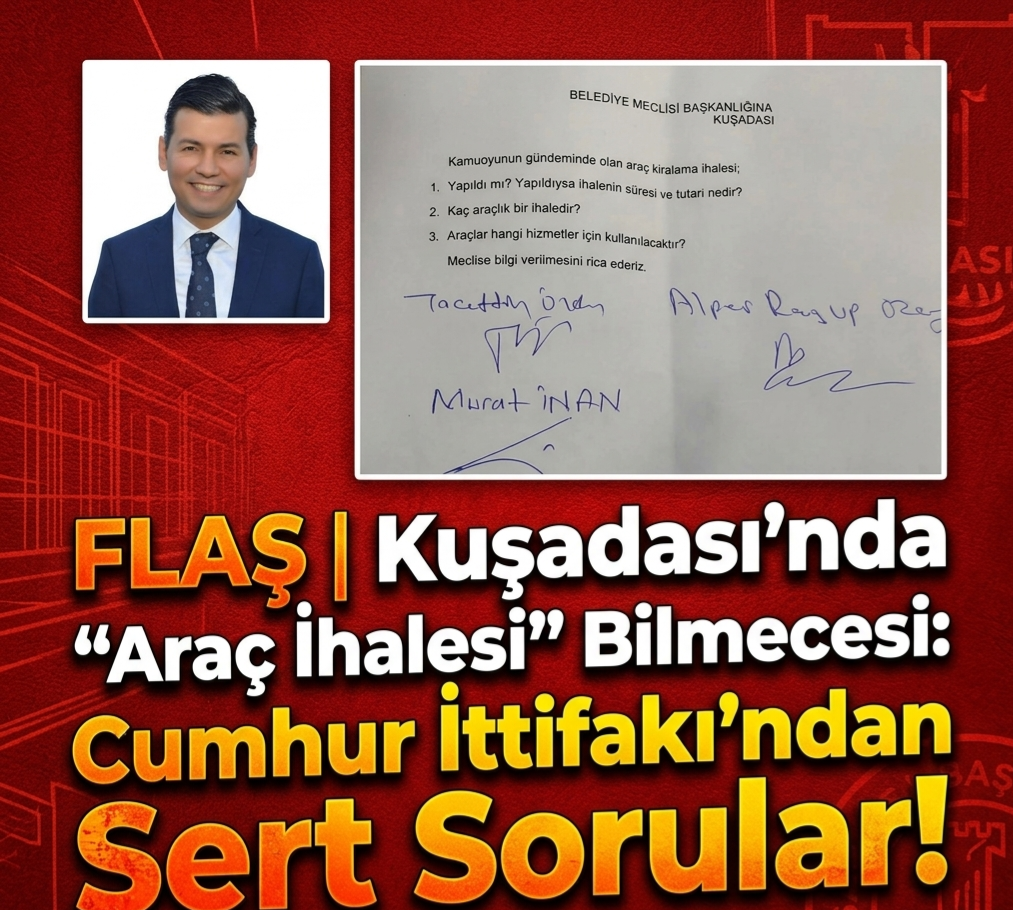 FLAŞ | Kuşadası’nda “Araç İhalesi” Bilmecesi: Cumhur İttifakı’ndan Sert Sorular!