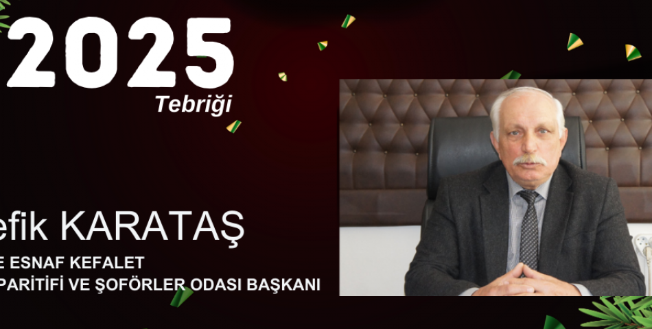 Söke Esnaf Kefalet Kooperatifi ve Şoförler Odası Başkanı REFİK KARATAŞ Yeni Yıl Kutlama Mesajı