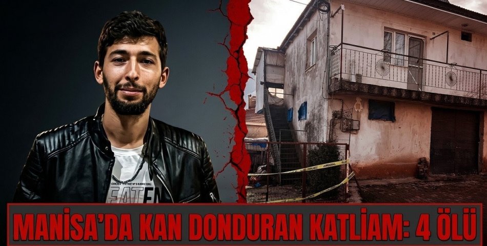 Manisa’da Kan Donduran Katliam: 4 Ölü