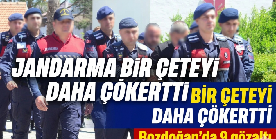 ​Bozdoğan’da Organize Suç Örgütüne Darbe: 9 Gözaltı