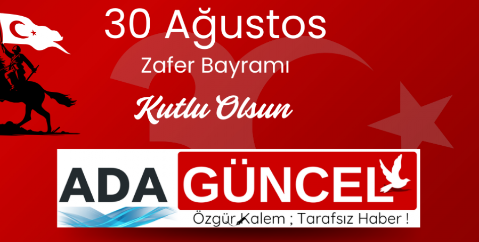 ADA GÜNCEL  30 AĞUSTOS KUTLAMA MESAJI