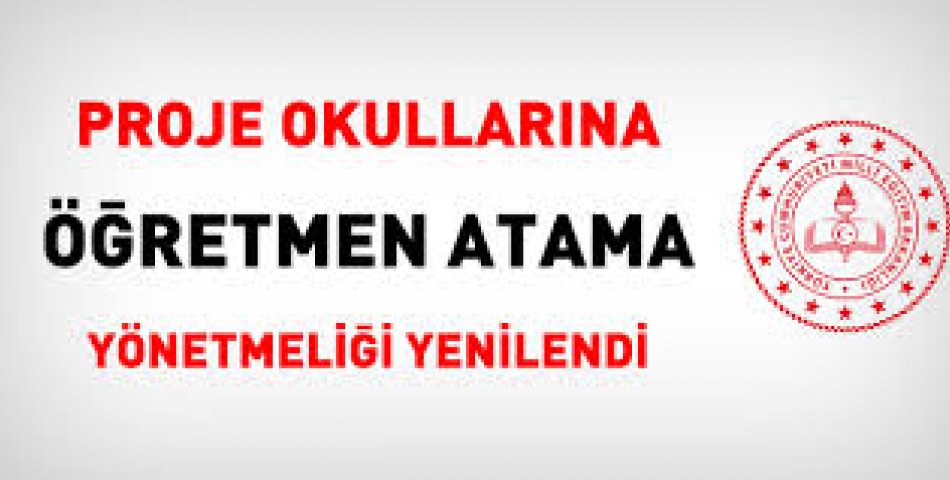 Proje Okullarına Öğretmen Atamaları