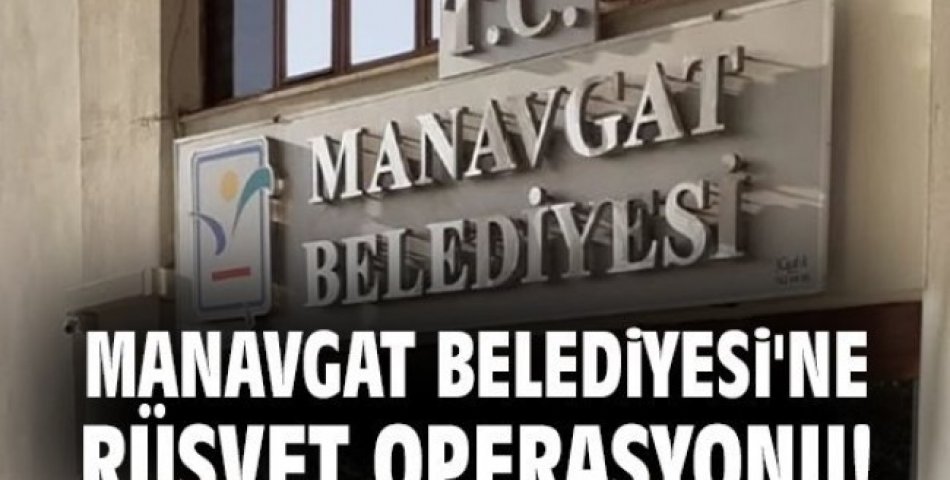Manavgat Belediyesi’nde Yolsuzluk Depremi: 7 Kişi Tutuklandı, Rüşvet Kutusu Suçüstü Yakalandı!